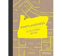 Portlandness: A Cultural Atlas (Urban Infographic Atlases)