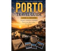 PORTO 2026 & BEYOND: The Ultimate Interactive Luxury Travel Guide to Hidden Gems, Local Secrets, Food, Rooftops & Authentic Experiences