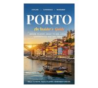 Porto: An Insider's Guide: Where to stay, What to see, Local Experiences, and Say Trips (The Traveler's Choice)