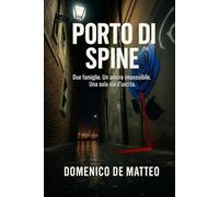 Porto di Spine: Due famiglie. Un Amore impossibile. Una sola via d'uscita.