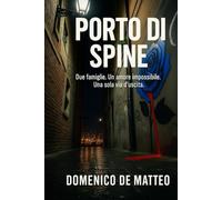 Porto di Spine: Due famiglie. Un Amore impossibile. Una sola via d'uscita.