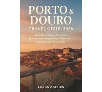 Porto & Douro Travel Guide 2026: From River Mist to City Soul - Discovering Portugal’s Heart Between Vineyards and the Atlantic