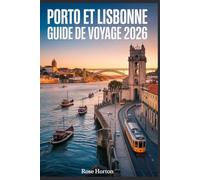 Porto et Lisbonne Guide de voyage 2026: Le guide indispensable pour explorer le cœur du Portugal grâce à des itinéraires faciles, des cartes ... et des conseils pour économiser de l'argent.