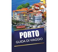 PORTO GUIDA DI VIAGGIO 2026: Scopri le principali attrazioni, le gemme nascoste, la cucina locale e i consigli di viaggio nella città costiera del Portogallo