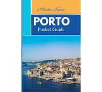 PORTO POCKET GUIDE 2025: A Journey Through Cobbled Streets, Seaside Views, and Timeless Traditions