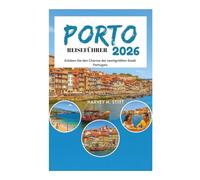 PORTO REISEFÜHRER 2026: Erleben Sie den Charme der zweitgrößten Stadt Portugals