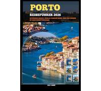 PORTO REISEFÜHRER 2026: Riverside Magic, World-Famous Wine, and the Charm of Northern Portugal (TRAVELER ROUTES GUIDE)