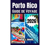 PORTO RICO GUIDE DE VOYAGE 2026: Explore circuits insulaires, expériences culturelles, cartes détaillées et outils de planification