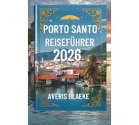 PORTO SANTO REISEFÜHRER 2026: Erkunden Sie die ruhigen Küsten, „wo Sonne, Sand und Ruhe aufeinandertreffen