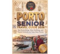 PORTO SENIOR TRAVEL GUIDE 2026: See Everything, Miss Nothing, and travel entirely on your own terms.