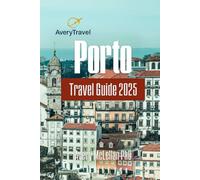 Porto Travel Guide 2025: Exploring Portugal's Historic Charm, Delicious Flavors, and Cultural Treasures