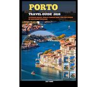PORTO TRAVEL GUIDE 2026: Riverside Magic, World-Famous Wine, and the Charm of Northern Portugal (TRAVELER ROUTES GUIDE)
