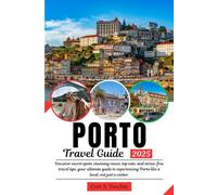 PORTO Travel Guide: Discover secret spots, stunning views, top eats, and stress-free travel tips, your ultimate guide to experiencing Porto like a local, not just a visitor