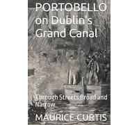 PORTOBELLO on Dublin's Grand Canal: Through Streets Broad and Narrow