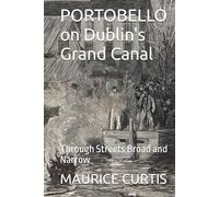 PORTOBELLO on Dublin's Grand Canal: Through Streets Broad and Narrow