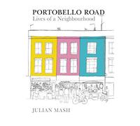 Portobello Road: Lives of a Neighbourhood