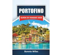 PORTOFINO GUIDA DI VIAGGIO 2026: Scopri le principali attrazioni, le viste sulla costa, la cucina locale, le boutique e i consigli di viaggio nella gemma della Riviera italiana