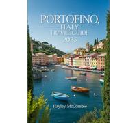 Portofino, Italy Travel Guide 2025: An updated guidebook to Romantic Getaways, Best Beaches, Top Restaurants, and Travel Itineraries to Portofino (Wayfinder Travel Series)
