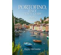 Portofino, Italy Travel Guide 2025: An updated guidebook to Romantic Getaways, Best Beaches, Top Restaurants, and Travel Itineraries to Portofino (Wayfinder Travel Series)