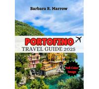 Portofino Travel Guide 2025: A Cultural Journey Through History, Hidden Gems, and Seaside Luxury (Travel/Holiday Guide book)