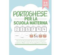 Portoghese per la scuola materna: libro di attività per bambini dai 3 ai 6 anni con esercizi di vocabolario, alfabeto, numeri, forme, pregrafismo e molto altro