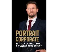 PORTRAIT CORPORATE: Est-il à la hauteur de votre expertise ?
