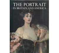 Portrait in Britain and America: With a Biographical Dictionary of Portrait Painters, 1680-1914