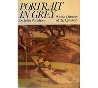 Portrait in Grey: A Short History of the Quakers