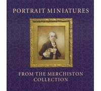 Portrait Miniatures from the Merchiston Collection