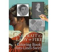 Portrait Of A Lady On Fire Dots Lines Swirls Coloring Book: Stress Relieving An Adult Swirls-Dots-Diagonal Activity Book Portrait Of A Lady On Fire