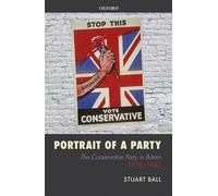 Portrait of a Party: The Conservative Party in Britain 1918-1945