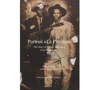 Portrait of a Phantom: The Story of Robert Johnsons Lost Photograph