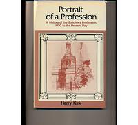 Portrait of a Profession: A History of the Solicitor's Profession, 1100 to the Present Day by Harry Kirk (10-Jan-1976) Hardcover