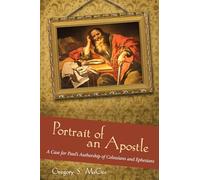 Portrait of an Apostle: A Case for Paul's Authorship of Colossians and Ephesians