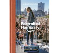 Portrait Of Humanity Vol 2: 200 photographs that capture the changing face of our world