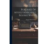 Portrait Of Myself Margaret Bourke White