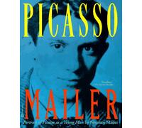 Portrait of Picasso As a Young Man: An Interpretive Biography