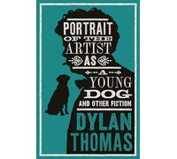 Portrait Of The Artist As A Young Dog and Other Fiction: Fully annotated edition: contains over 300 textual notes (Evergreens)