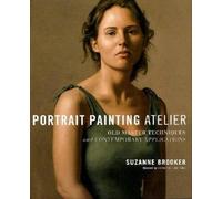 Portrait Painting Atelier by Suzanne Brooker, Foreword by Domenic Cretara (May 7, 2010) Hardcover