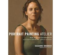 Portrait Painting Atelier: Old Master Techniques and Contemporary Applications