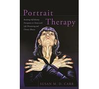 Portrait Therapy: Resolving Self-Identity Disruption in Clients with Life-Threatening and Chronic Illnesses