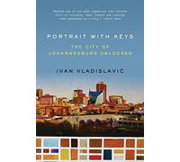 Portrait with Keys - The City of Johannesburg Unlocked