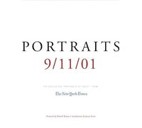 Portraits: 9/11/01 : The Collected Portraits of Grief from the New York Times