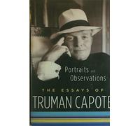 Portraits and Observations: The Essays of Truman Capote