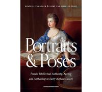 Portraits and Poses: Female Intellectual Authority, Agency and Authorship in Early Modern Europe