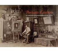 Portraits d'ateliers: Un album de photographies fin de siècle