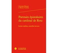 Portraits épistolaires du cardinal de Retz: Lettres inédites, nouvelles lectures: 2