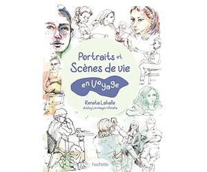 Portraits et scènes de vie en voyage: Dessiner en voyage