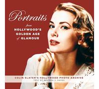 Portraits from Hollywood's Golden Age of Glamour: Colin Slater's Hollywood Photo Archive