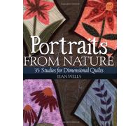 Portraits from Nature: 35 Studies for Dimensional Quilts
